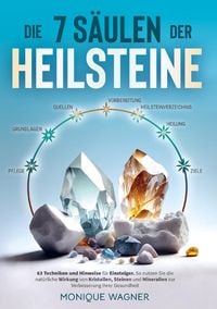 Produktbild: Die 7 S&auml;ulen der Heilsteine: 63 Techniken und Hinweise f&uuml;r Einsteiger