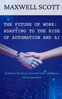 Produktbild: The Future of Work: Adapting to the Rise of Automation and AI
