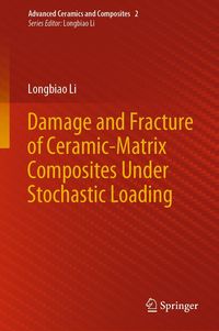 Produktbild: Damage and Fracture of Ceramic-Matrix Composites Under Stochastic Loading