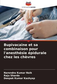 Produktbild: Bupivaca&iuml;ne et sa combinaison pour l'anesth&eacute;sie &eacute;pidurale chez les ch&egrave;vres
