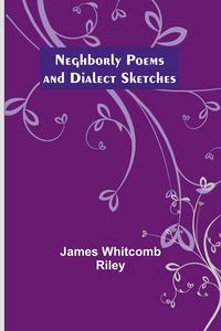Produktbild: Neghborly Poems and Dialect Sketches