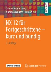 Produktbild: NX 12 f&uuml;r Fortgeschrittene &iquest; kurz und b&uuml;ndig