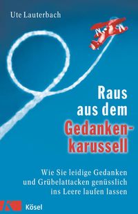 Bild vom Artikel Raus aus dem Gedankenkarussell vom Autor Ute Lauterbach