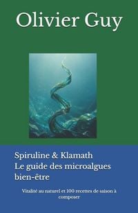 Produktbild: Spiruline & Klamath Le guide des microalgues bien-&ecirc;tre
