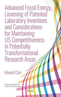 Produktbild: Advanced Fossil Energy, Licensing of Patented Laboratory Inventions and Considerations for Maintaining US Competitiveness in Potentially Transformatio