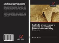 Produktbild: Praktyki przemys&iquest;owe w procesie klasyfikacji prz&iquest;dzy w&iquest;&oacute;kienniczej