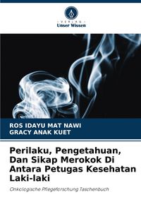 Produktbild: Perilaku, Pengetahuan, Dan Sikap Merokok Di Antara Petugas Kesehatan Laki-laki