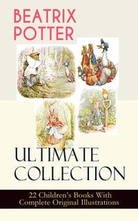 Bild vom Artikel BEATRIX POTTER Ultimate Collection - 22 Children's Books With Complete Original Illustrations vom Autor Beatrix Potter