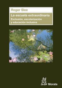 Produktbild: La escuela extraordinaria : exclusi&oacute;n, escolarizaci&oacute;n y educaci&oacute;n inclusiva