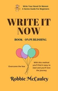 Produktbild: Write it Now. Book 9 - On Publishing (Write Your Novel or Memoir. A Series Guide For Beginners, #9)