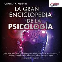 Produktbild: La gran enciclopedia de la psicolog&iacute;a: Leer a las personas, reconocer y utilizar las t&eacute;cnicas de manipulaci&oacute;n, controlar sentimientos, deshacerse de los trastor-nos de la personalidad y mucho m&aacute;s