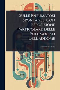 Produktbild: Sulle Pneumatosi Spontanee, Con Esposizione Particolare Delle Pneumocisti Dell'addome