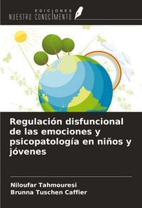 Produktbild: Regulaci&oacute;n disfuncional de las emociones y psicopatolog&iacute;a en ni&ntilde;os y j&oacute;venes