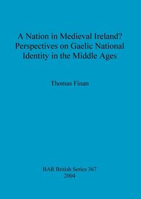Bild vom Artikel A Nation in Medieval Ireland? Perspectives on Gaelic National Identity in the Middle Ages vom Autor Thomas Finan