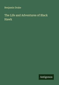 Produktbild: The Life and Adventures of Black Hawk