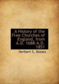 Produktbild: A History of the Free Churches of England, from A.D. 1688-A.D. 1851