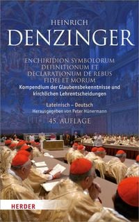 Produktbild: Kompendium der Glaubensbekenntnisse und kirchlichen Lehrentscheidungen. Enchiridion symbolorum definitionum et declarationum de rebus fidei et morum