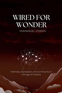 Produktbild: Wired for Wonder, Wellness, Expression, and Community in the Age of Screens