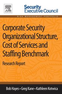 Produktbild: Corporate Security Organizational Structure, Cost of Services and Staffing Benchmark