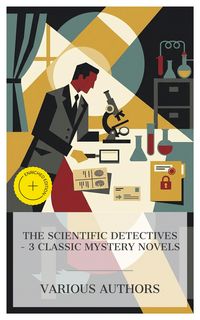 Produktbild: The Scientific Detectives - 3 Classic Mystery Novels