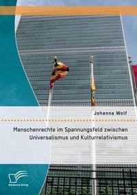 Produktbild: Menschenrechte im Spannungsfeld zwischen Universalismus und Kulturrelativismus