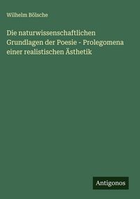 Produktbild: Die naturwissenschaftlichen Grundlagen der Poesie - Prolegomena einer realistischen &Auml;sthetik