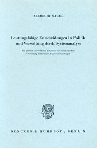 Produktbild: Leistungsf&auml;hige Entscheidungen in Politik und Verwaltung durch Systemanalyse.