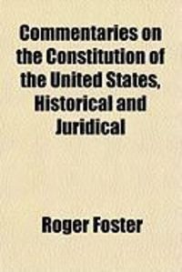 Produktbild: Commentaries on the Constitution of the United States, Historical and Juridical