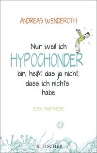 Produktbild: Nur weil ich Hypochonder bin, hei&szlig;t das ja nicht, dass ich nichts habe