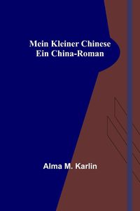 Bild vom Artikel Mein kleiner Chinese vom Autor Alma M. Karlin