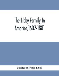 Produktbild: The Libby Family In America,1602-1881