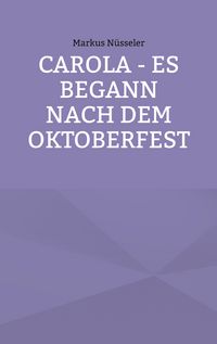 Produktbild: Carola - es begann nach dem Oktoberfest