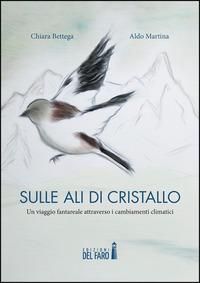 Produktbild: Sulle ali di cristallo. Un viaggio fantareale attraverso i cambiamenti climatici