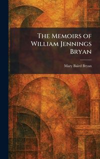 Produktbild: The Memoirs of William Jennings Bryan