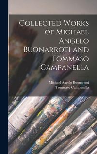 Produktbild: Collected Works of Michael Angelo Buonarroti and Tommaso Campanella