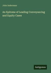 Produktbild: An Epitome of Leading Conveyancing and Equity Cases