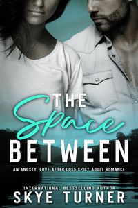 Produktbild: The Space Between, An Angsty, Love After Loss Spicy Adult Romance