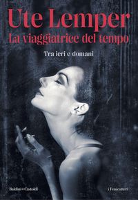 Produktbild: La viaggiatrice del tempo. Tra ieri e domani