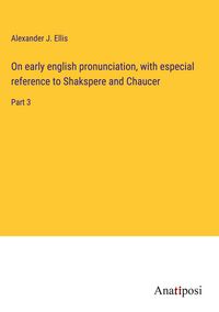 Produktbild: On early english pronunciation, with especial reference to Shakspere and Chaucer