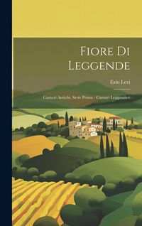 Produktbild: Fiore di Leggende: Cantari Antichi. Serie Prima - Cantari Leggendari