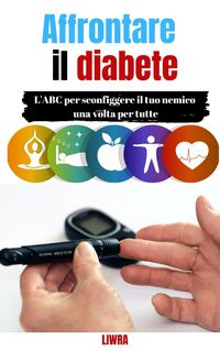 Produktbild: Affrontare il tuo diabete - L'ABC per sconfiggere il tuo nemico una volta per tutte