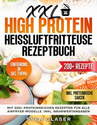 Produktbild: XXL High Protein Hei&szlig;luftfritteuse Rezeptbuch