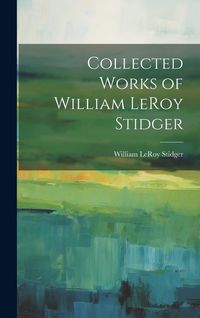 Produktbild: Collected Works of William LeRoy Stidger