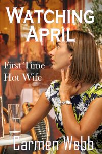 Produktbild: WATCHING APRIL: First Time Hot Wife (The Hotwife Club, #1)