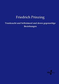 Produktbild: Trunksucht und Selbstmord und deren gegenseitige Beziehungen