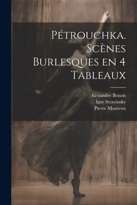 Produktbild: P&eacute;trouchka. Sc&egrave;nes burlesques en 4 tableaux