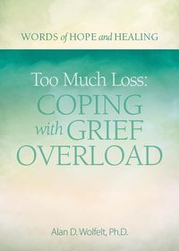 Produktbild: Too Much Loss: Coping with Grief Overload