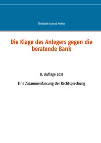 Produktbild: Die Klage des Anlegers gegen die beratende Bank