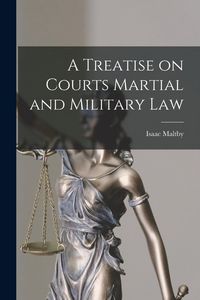 Produktbild: A Treatise on Courts Martial and Military Law