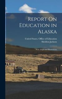 Produktbild: Report On Education in Alaska: With Maps and Illustrations